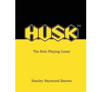 Stanley R Barnes HUSK - The Role-Playing Game (Tascabile)