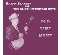 Stanley, Ralph & Clinch Mountain Boys - Old Time Music