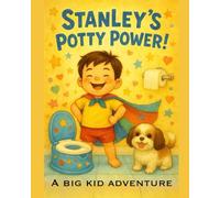 Stanley’s Potty Power!: A Big Kid Adventure