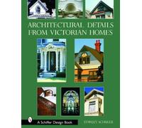 Stanley Schuler Architectural Details from Victorian Homes (Copertina rigida)