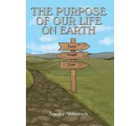 Stanley Shinerock The Purpose of our life on earth (Tascabile)