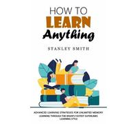 Stanley Smith How to Learn Anything (Tascabile)