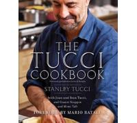 The Tucci Cookbook: Family, Friends, and Food by Stanley Tucci
