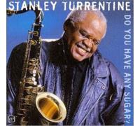 Turrentine, Stanley - Do You Have Any Sugar