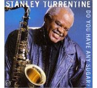 Stanley Turrentine Do You Have Any Sugar (CD)