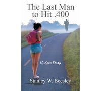 Stanley W Beesley The Last Man to Hit .400 (Tascabile)