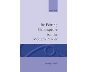 Stanley Wells Re-editing Shakespeare for the Modern Reader (Copertina rigida)