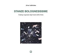 Stanze bolognesissime. Catalogo ragionato degli interni della Dotta