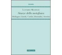 Stanze della metafisica. Heidegger, Löwith, Carlini, Bontadini, Severino
