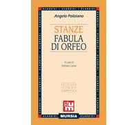 Stanze - Fabula di Orfeo: Edizione integrale commentata