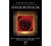 Stanze ipotetiche. Breve cammino tra le camere della mente, ipotetiche ma non troppo