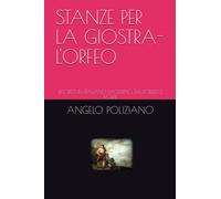 STANZE PER LA GIOSTRA-L'ORFEO: RISCRITTI IN ITALIANO MODERNO DA ROBERTO VOLPE