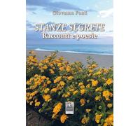 Stanze segrete. Racconti e poesie
