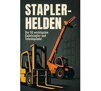 Stapler-Helden: Die 50 wichtigsten Gabelstapler und Teleskoplader