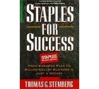 Staples for Success: From Business Plan to Billion-Dollar Business in Just a Decade by Thomas G Stemberg (1996-01-25)