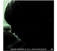 Staples, Mavis - If All I Was Was Black (2 LP)