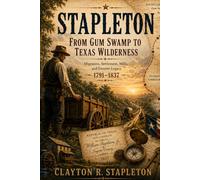 Stapleton: From Gum Swamp to Texas Wilderness: 2