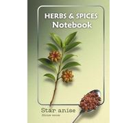 Star Anise Notebook | Herbs & Spices Botanical Design: Lined Journal with Herb Illustration - Ideal for Recipes, Gardening, and Everyday Notes