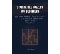 Star Battle Puzzles for Beginners: 500 Star Battle Logic Puzzles | 5×5, 6×6, and 7x7 Grids with Solutions | Volume 1