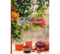 Star bene con il Melograno di Antonella Migliorati, 2022, Youcanprint