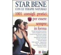 Star bene con le terapie naturali. 1001 consigli pratici per essere sempre in forma