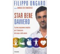 Star bene davvero. Il primo programma completo per il benessere del corpo ...
