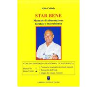 Aldo Cabiale - Star Bene. Manuale Di Alimentazione Naturale E Macrobiotica