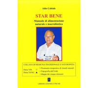 Star bene. Manuale di alimentazione naturale e macrobiotica - [Psiche]