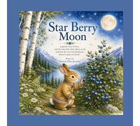 Star Berry Moon: A Native Tale of the First Blueberry