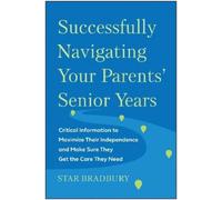 Star Bradbury Successfully Navigating Your Parents' Senior Years (Tascabile)