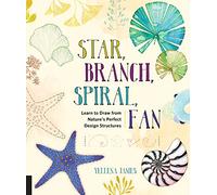 Star, Branch, Spiral, Fan: Learn to Draw from Nature's Perfect Design Structures