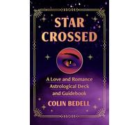 Star Crossed: A Love and Romance Astrological Oracle Deck and Guidebook