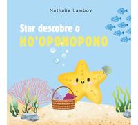 Star descobre o Ho'oponopono: Uma bela história para seguir em direção à alegria