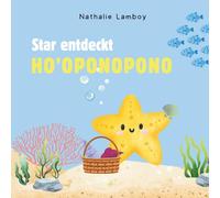 Star entdeckt Ho’oponopono: Eine schöne Geschichte, die zur Freude führt
