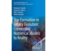 Star Formation in Galaxy Evolution: Connecting Numerical Models to Reality: Saas-Fee Advanced Course 43. Swiss Society for Astrophysics and Astronomy: ... Jablonka, Romain Teyssier and Lucio Mayer