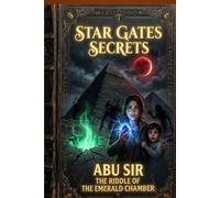 Star Gates Secrets: Abu Sir : The Riddle of the Emerald Chamber