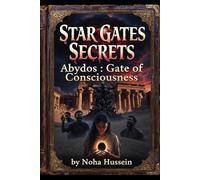 Star Gates Secrets Abydos: Gate of Consciousness