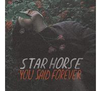 Star Horse - You Said Forever