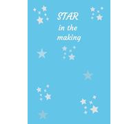 Star in the Making: Fun lined blank notebook oozing with good vibes and featuring stars on every page - 6 x 9 inches , 120 pages.