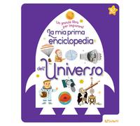 Star. La mia prima enciclopedia dell'universo. Un grande libro per imparar...