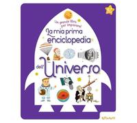 Libri Star. La Mia Prima Enciclopedia Dell'universo. Un Grande Libro Per Imparar
