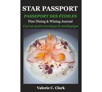 STAR PASSPORT: Fine Dining & Wining Journal: PASSEPORT DES ÉTOILES : Carnet gastronomique & œnologique
