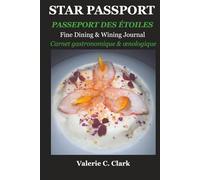 STAR PASSPORT: Fine Dining & Wining Journal: // PASSEPORT DES ÉTOILES : Carnet gastronomique & œnologique