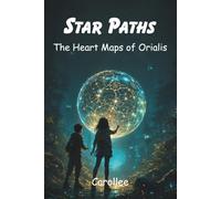 Star Paths: The Heart Maps of Orialis: 1
