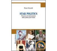 Star politics. Processi di starizzazione della politica-per-media
