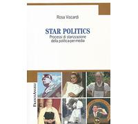 Star politics. Processi di starizzazione della politica-per-media
