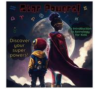 Star Powers!: An Introduction to Astrology for Kids