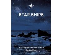 Star.Ships: A Prehistory of the Spirits