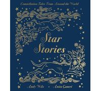 Star Stories: Constellation Tales from Around the World by Anita Ganeri