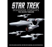 Ben Robinson – Star Trek: Designing Starships Volume 3: The Kelvin Timeline – Copertina rigida
